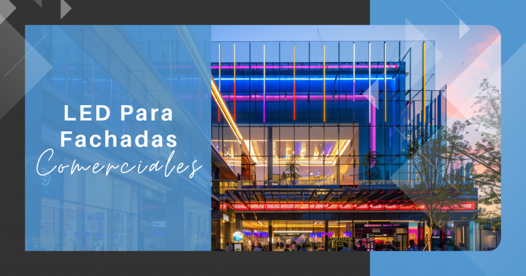 LED para Fachadas Comerciales